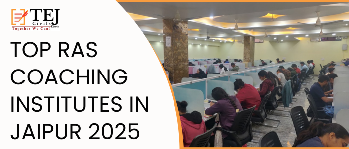 Top RAS Coaching Institutes in Jaipur 2025 – Discover the Best with Tej Civils EdTech