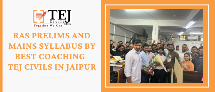 RAS Prelims and Mains Syllabus by Best Coaching – Tej Civils in Jaipur