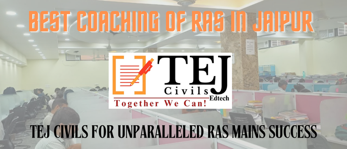 Best Coaching of RAS in Jaipur – Tej Civils for Unparalleled RAS Mains Success