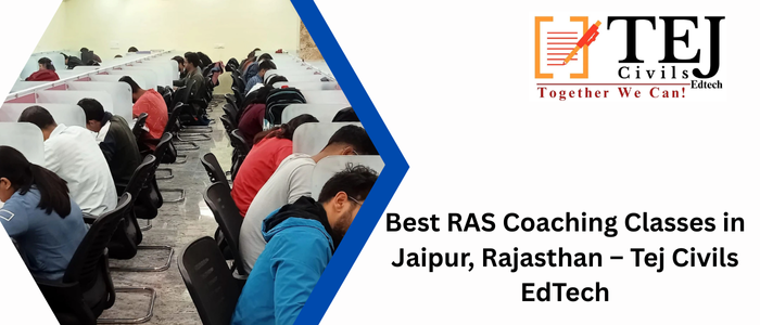 Best RAS Coaching Classes in Jaipur, Rajasthan – Tej Civils EdTech
